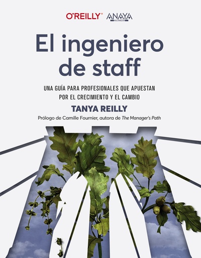 El ingeniero de staff. Una guía para profesionales que apuestan por el crecimiento y el cambio