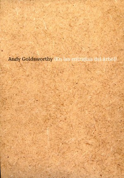 Andy Goldsworthy (en las entrañas del árbol)
