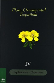 Flora Ornamental Española, vol. IV - Papilionaceae-Proteaceae