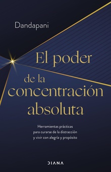 El poder de la concentración absoluta (Edición mexicana)