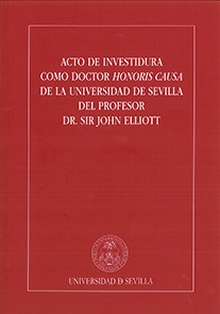 Acto de Investidura como Doctor Honoris Causa de la Universidad de Sevilla del Profesor Dr. Sir John Elliott