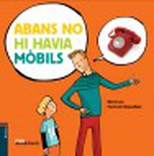 Abans no hi havia mòbils