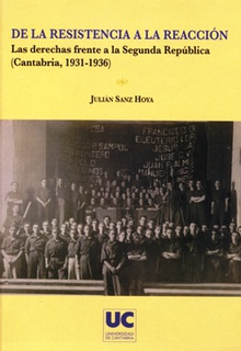 De la resistencia a la reacción. Las derechas frente a la Segunda República (Cantabria, 1931-1936)