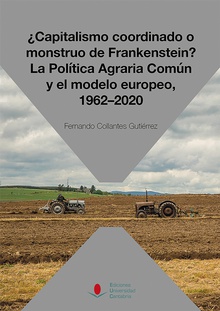 ¿Capitalismo coordinado o monstruo de Frankenstein? La Política Agraria Común y el modelo europeo, 1962-2020