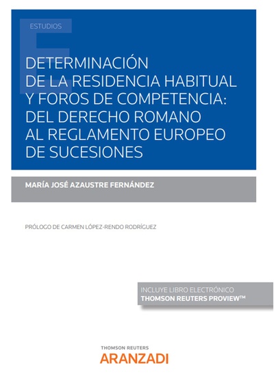 Determinación de la residencia habitual y foros de competencia: del Derecho Romano al Reglamento Europeo de Sucesiones (Papel + e-book)