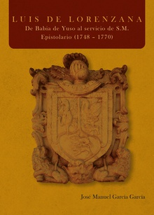 Luis de Lorenzana. De Babia de Yuso al servicio de S.M. Epistolario (1748 – 1770)
