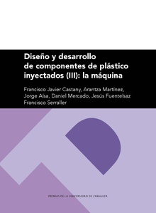 Diseño y desarrollo de componentes de plástico inyectados (III): la máquina