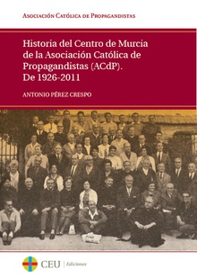 Historia del Centro de Murcia de la Asociación Católica de Propagandistas (ACdP). De 1926-2011