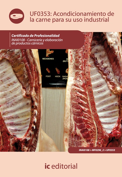 Acondicionamiento de la carne para su uso industrial. INAI0108 - Carnicería y elaboración de productos cárnicos