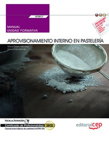 Manual. Aprovisionamiento interno en pastelería (UF0817). Certificados de profesionalidad. Operaciones básicas de pastelería (HOTR0109)