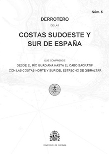 Derrotero de las costas Sudoeste y Sur de España que comprende desde el río Guadiana hasta el cabo Sacratif con las costas Norte y Sur del estrecho de Gibraltar
