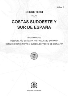 Derrotero de las costas Sudoeste y Sur de España que comprende desde el río Guadiana hasta el cabo Sacratif con las costas Norte y Sur del estrecho de Gibraltar