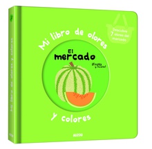 Mi libro de olores y colores. El mercado