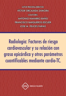 RADIOLOGIA: FACTORES DE RIESGO CARDIOVASCULAR Y SU RELACION CON GRASA EPICARDICA Y OITROS PARAMETROS CUANTIFICABLES MEDIANTE CARDIO - TC