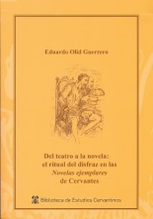 Del teatro a la novela: el ritual del disfraz en la "Novelas ejemplares" de Cervantes