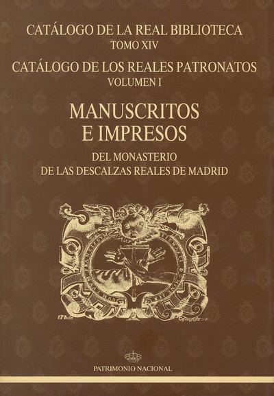 Catálogo de la Real Biblioteca tomo XIV. Catálogo de los Reales Patronatos volumen I: manuscritos e impresos del Monasterio de las Descalzas Reales de Madrid
