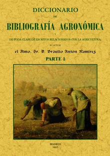 Diccionario de bibliografia agronomica de toda clase de escritos relacionados con la agricultura (parte 1)