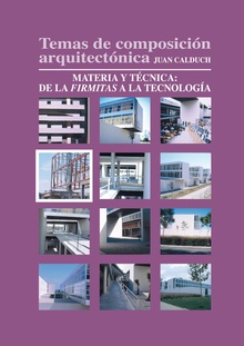 Temas de composición arquitectónica. 4.Materia y técnica de la firmita a la tecnología
