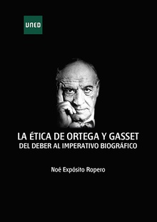 La ética de Ortega y Gasset. Del deber al imperativo biográfico