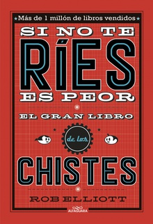 Si no te ríes, es peor. El gran libro de los chistes