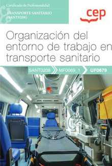 Manual. Organización del entorno de trabajo en transporte sanitario (UF0679). Certificados de profesionalidad. Transporte sanitario (SANT0208)