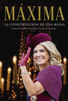 Máxima. La construcción de una reina