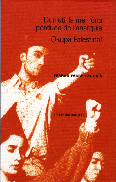Durruti, la memòria perduda de l'anarquia. Okupa Palestina!