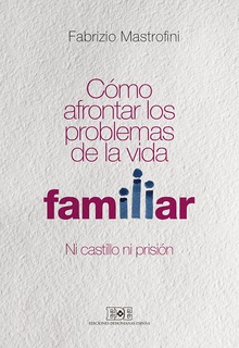 Cómo afrontar los problemas de la vida familiar