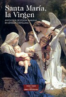 Santa María, la Virgen. Antología de poesía mariana en lengua castellana