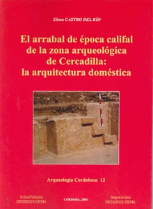 El arrabal de la época califal de la zona arqueológica de Cercadilla. La arquitectura doméstica