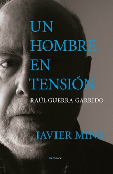 Un hombre en tensión. Raúl Guerra Garrido