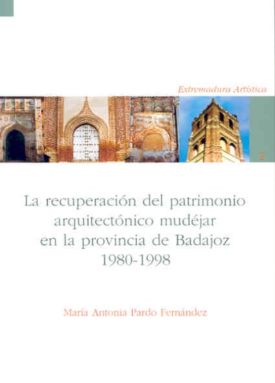 La recuperación del patrimonio arquitectónico mudéjar en la provincia de Badajoz: 1980-1998