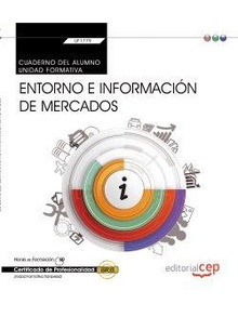 Cuaderno del alumno. Entorno e información de mercados (Transversal: UF1779). Certificados de profesionalidad