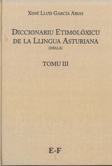 Diccionariu etimolóxicu de la Llingua Asturiana (DELLA) Tomo III E-F