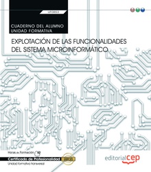 Cuaderno del alumno. Explotación de las funcionalidades del sistema microinformático (Transversal: UF0853). Certificados de profesionalidad