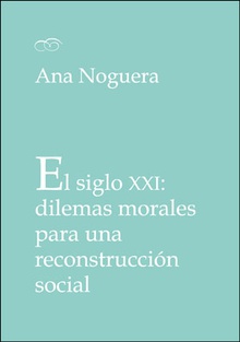 El siglo XXI: dilemas morales para una reconstrucción social