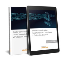 Sector comunicación. Guía Corporate Compliance y Protección de Datos (Papel + e-book)