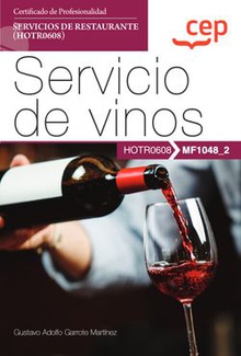 Manual. Servicio de vinos (MF1048_2). Certificados de profesionalidad. Servicios de restaurante (HOTR0608)