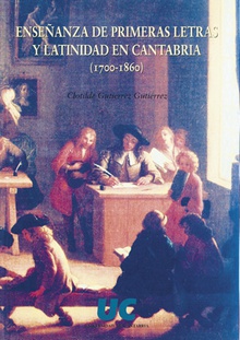 Enseñanza de primeras letras y latinidad en Cantabria (1700-1860)
