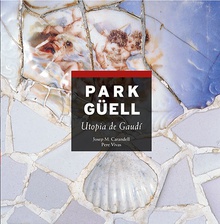 Park Güell, utopia de Gaudí