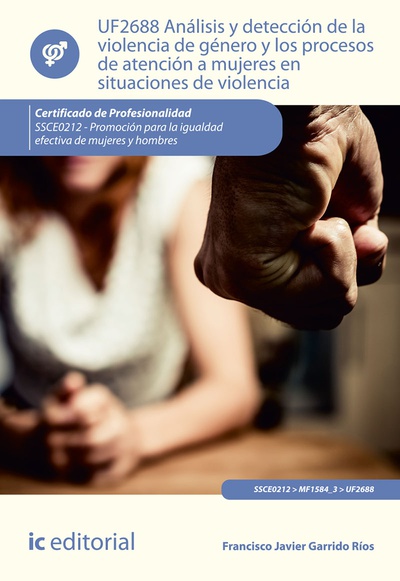 Análisis y detección de la violencia de género y los procesos de atención a mujeres en situaciones de violencia. SSCE0212 - Promoción para la igualdad efectiva de mujeres y hombres