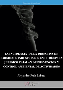 La incidencia de la directiva de emisiones industriales en el régimen jurídico catalán de prevención y control ambiental de actividades