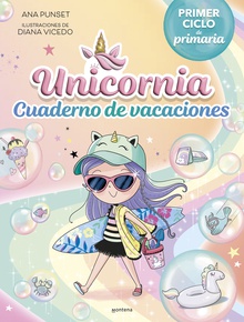 Unicornia - Cuaderno de vacaciones. Primer ciclo de primaria