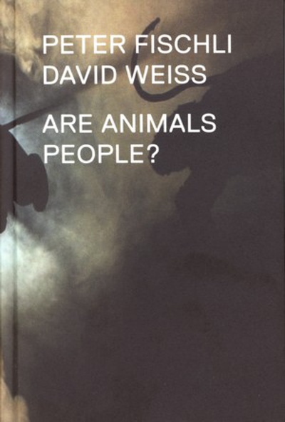 Peter Fischli, David Weiss. Are animals people?