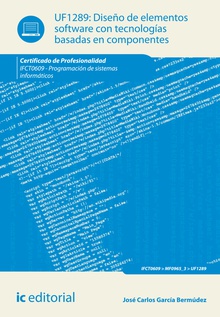 Diseño de elementos software con tecnologías basadas en componentes. ifct0609 - programación de sistemas informáticos