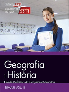 Cos de Professors d'Ensenyament Secundari. Geografia i Història. Temari Vol. III.