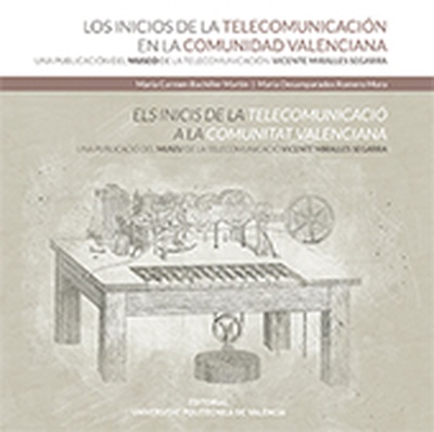 Los inicios de la telecomunicación en la Comunidad Valenciana. Una publicación del Museo de la Telecomunicación Vicente Miralles Segarra