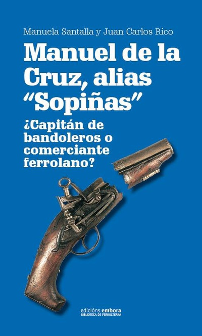 Manuel de la Cruz, alias Sopiñas. ¿Capitán de bandoleros o comerciante ferrolano?
