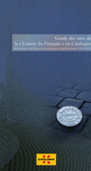 Guide des sites de la "Guerre du Français" en Catalogne. Bicentenaire du début de la campagne napoléonienne (1808-2008)