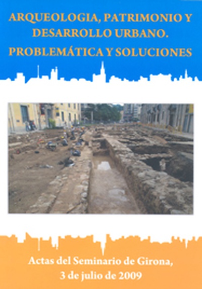 Arqueologia, patrimonio y desarrollo urbano. Problemática y soluciones